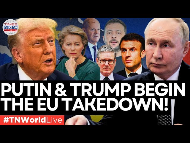 LIVE | Warning Shots Fired: Putin and Trump Clash with EU in High-Stakes Showdown |TIMES NOW WORLD