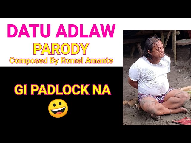 DATU ADLAW PARODY COMPOSED BY ROMEL AMANTE