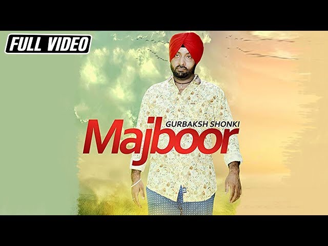 Majboor || Gurbaksh Shonki || Full Official Videao Song 2017 || K B Music Company