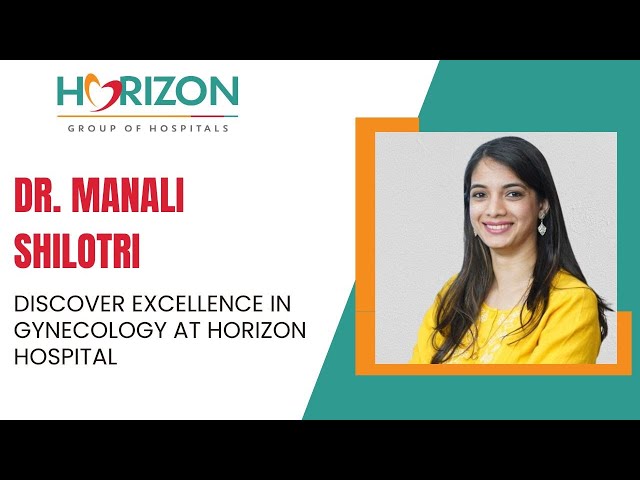 Discover Excellence in Gynecology at Horizon Hospital with Dr. Manali Shilotri