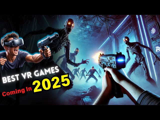 Top 10 Upcoming VR Games of 2025 That Will Blow Your Mind!