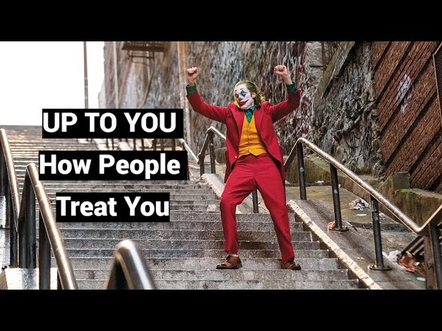 UP TO YOU How People Treat You: Change Your Messaging, Signaling