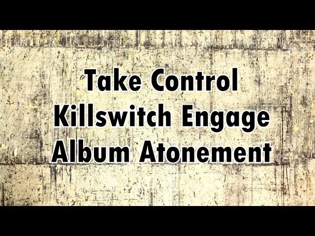 KILLSWITCH ENGAGE - Take Control (lyrics) Subtitulado Español