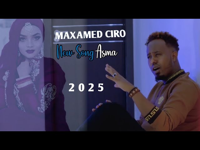 MAXAMED CIRO | DAREEN FARXADLE | ASMA | HEES CUSUB 2025