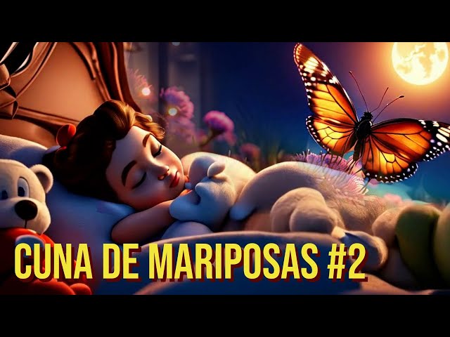 Canción de Cuna de Mariposas #2   | cantos de bebes para dormir Dulces Sueños  🌜✨