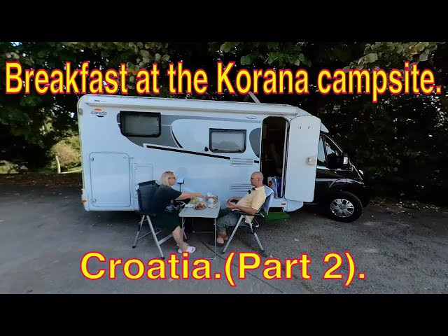 Breakfast at the Korana campsite. Croatia. (Part 2).