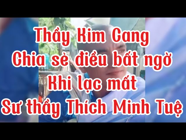 Thầy hộ pháp Kim Cang chia sẻ lý do lạc mất sư thầy Thích Minh Tuệ trong đêm