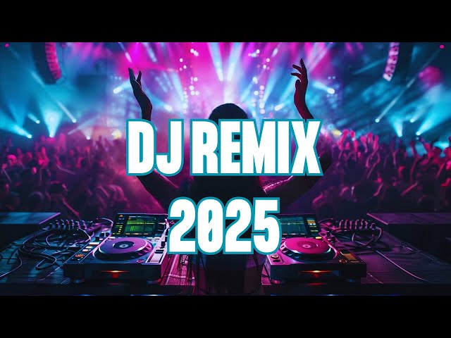 Best DJ Remixes of Popular Songs 2025 | Club Dance EDM House Party Mix Mashup Latest 2025