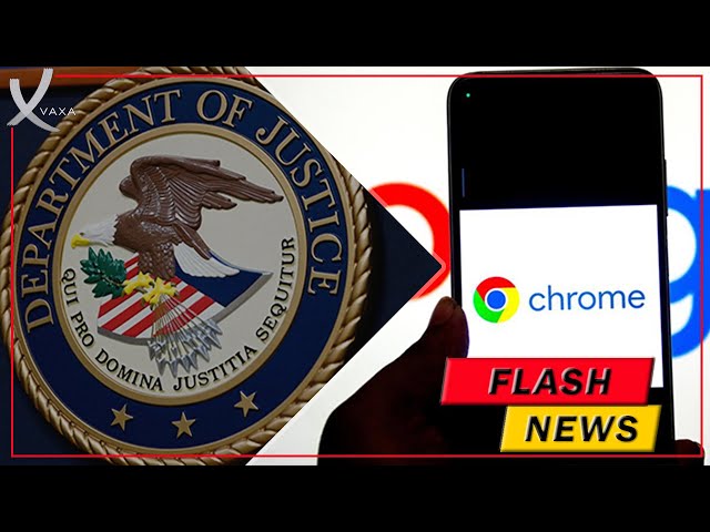 Google Could Be Forced To Sell Its Chrome Browser - VAXA Post