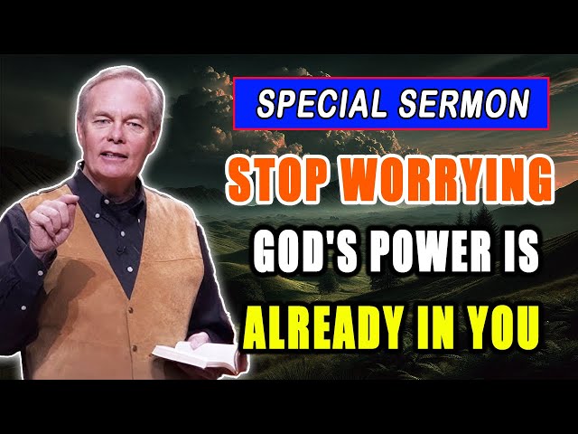 Andrew Wommack 2025 🔥 POWERFUL SERMON: "Stop Worrying; God's Power Is Already in You!"