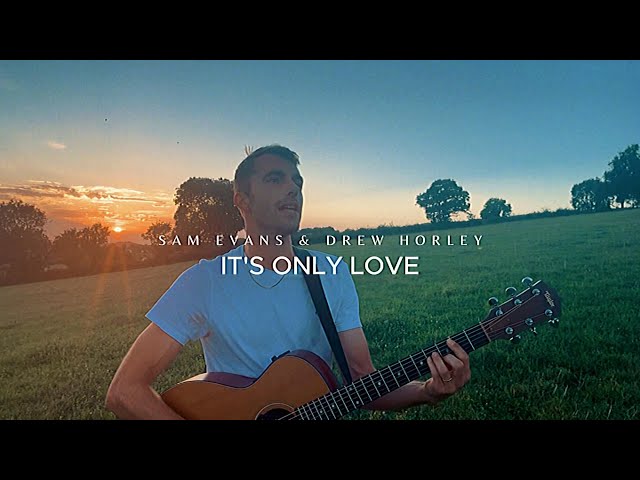 Sam Evans, Drew Horley - It's Only Love