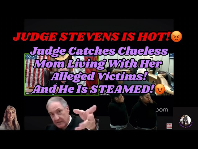 Judge Catches Clueless Mom Living With Alleged Victims! And Judge Stevens Is STEAMED!😡