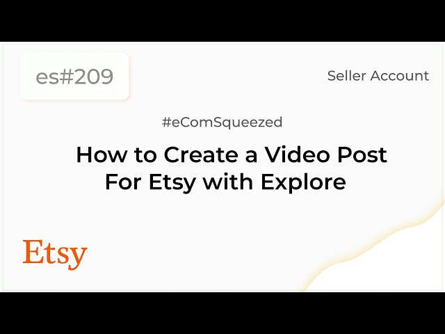 How to Create a Video Post For Etsy with Explore - es209