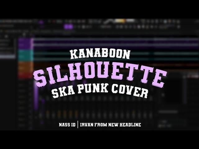 KANABOON - Silhouette by Nass ID ft. Irvan (SKA Punk Cover)