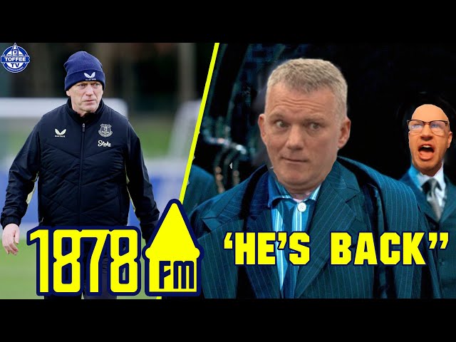 Moyes Returns: Is He The Chosen One? | 1878FM Everton Podcast