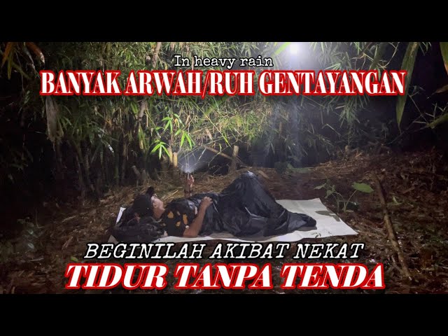 SOLO CAMPING HOROR: WAW! BANYAK ARWAH/RUH GENTAYANGAN KETIKA HUJAN DI HUTAN ANGKER INI!