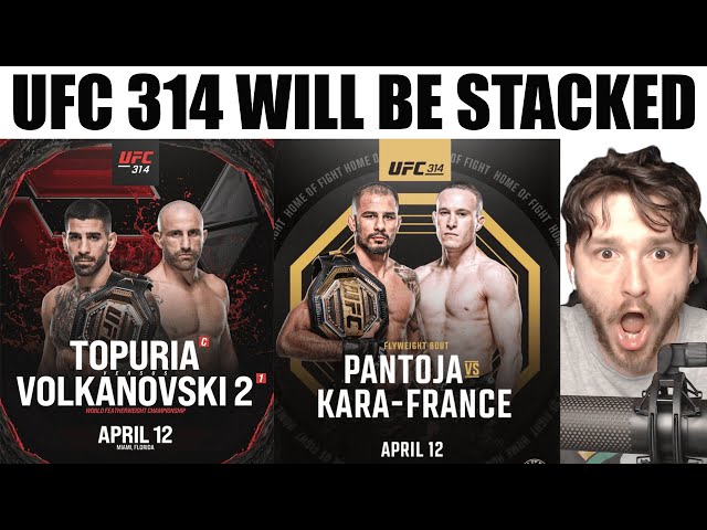 UFC 314 is Stacked! Volk vs Topuria 2? Pantoja vs Kara France Co Main? UFC/MMA News