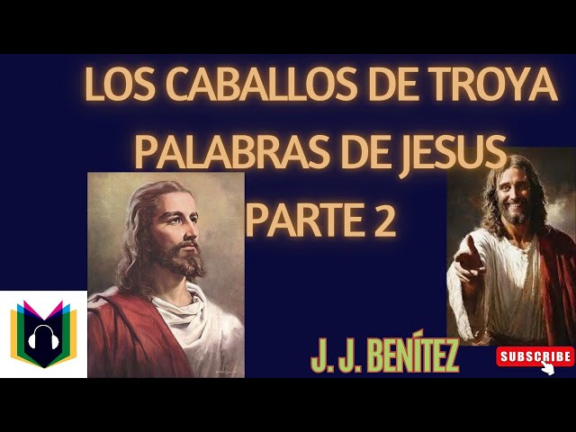 Los Caballos de Troya | PALABRAS DE JESUS | PARTE 2