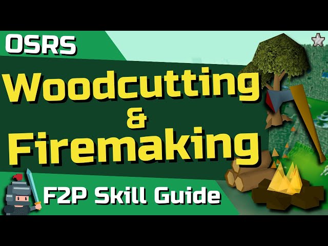 OSRS 1-99 Woodcutting & Firemaking - OSRS F2P Skill Guides