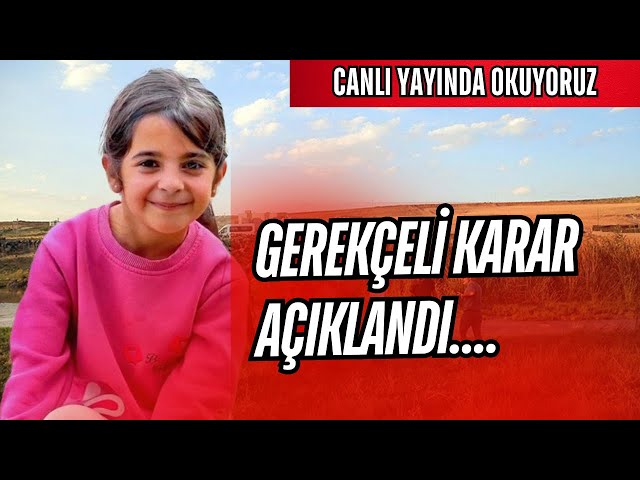 NARİN DAVASINDA GEREKÇELİ KARAR AÇIKLANDI! CANLI YAYINDA OKUYORUZ