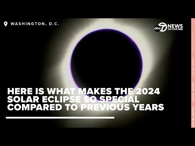 Here is what makes the 2024 Solar Eclipse so special compared to previous years