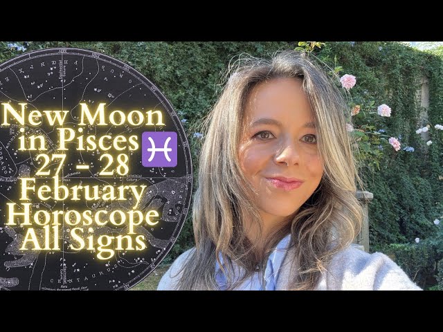 NEW MOON IN PISCES 27 - 28 February All Signs Horoscope: The Calm Before the Storm