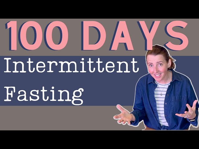 100 Days of INTERMITTENT FASTING: My Journey