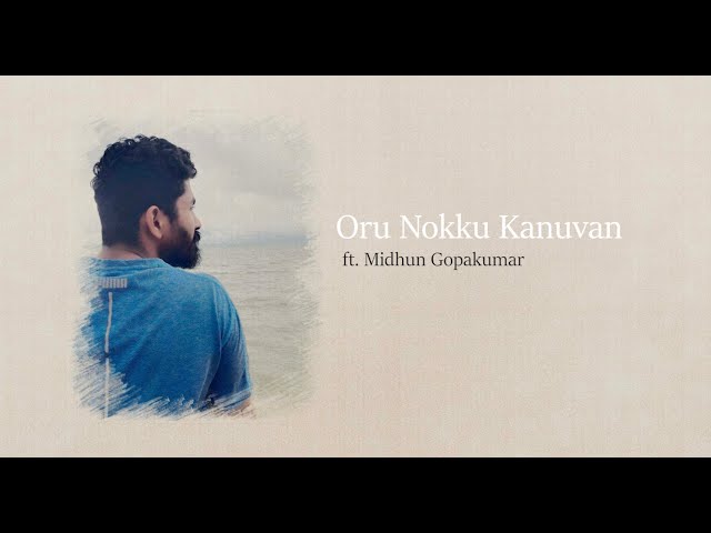 Oru Nokku Kanuvan Cover ft Midhun Gopakumar