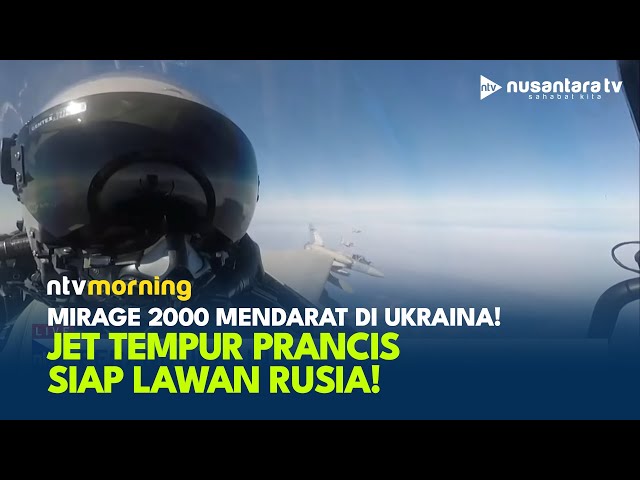 Setelah F-16, Ukraina Kini Gunakan Mirage 2000 dalam Konflik dengan Rusia | NTV MORNING