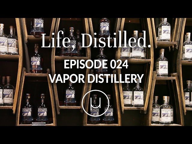 Life, Distilled - Episode #24 - Vapor Distillery