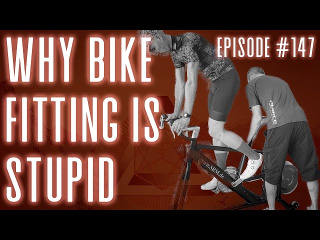 EPISODE 147 - Why Bike Fitting is Stupid