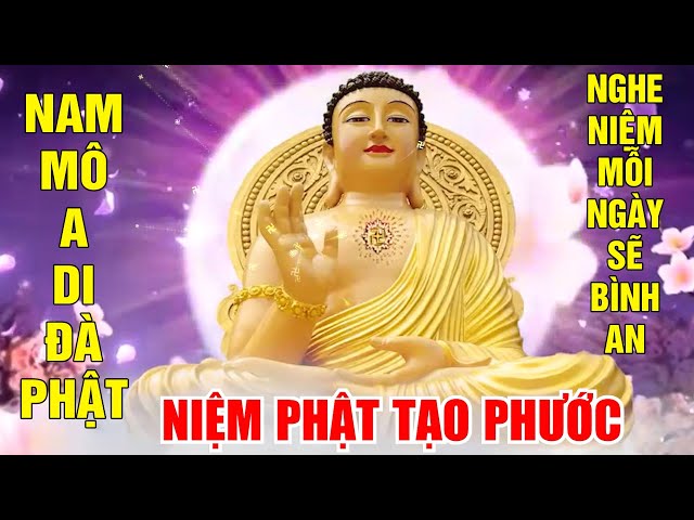 NHẠC NIỆM " NAM MÔ  A DI ĐÀ PHẬT " NGHE P PHÚT  MỖI NGÀY, TIÊU TRỪ BỆNH TẬT, CẦU BÌNH AN MAY MẮN