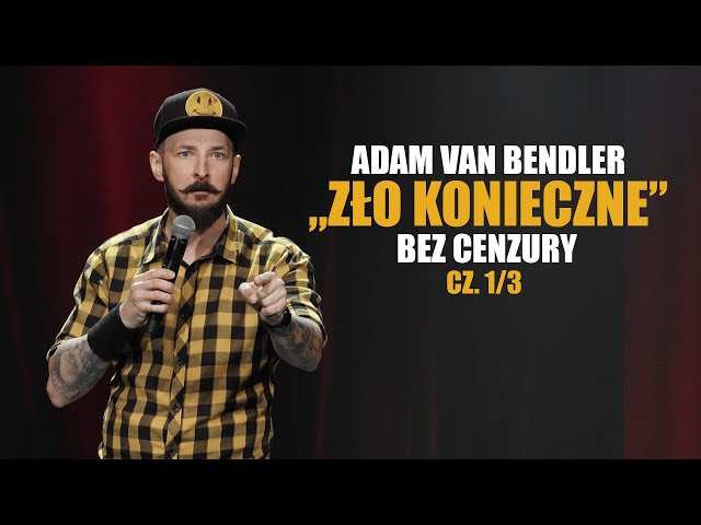 Adam Van Bendler - ZŁO KONIECZNE | Bez cenzury | część 1/3