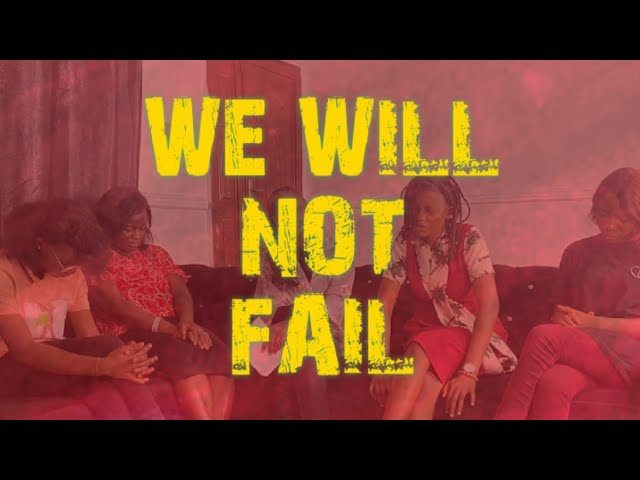 WE WILL NOT FAIL (Original song by Pastor Lawrence Oyor)