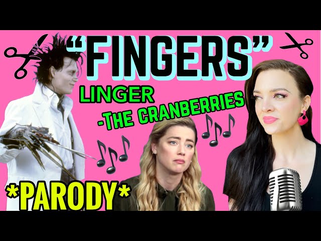 “FINGERS”/Amber Heard PARODY song/Linger by The Cranberries