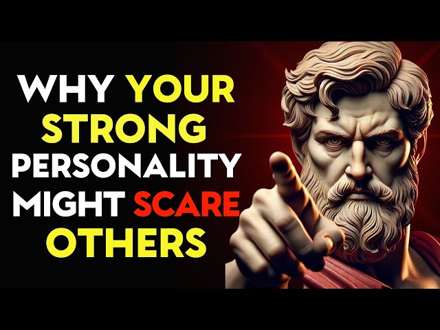 8 Signs Your STRONG PERSONALITY Might SCARE People | Stoic Philosophy