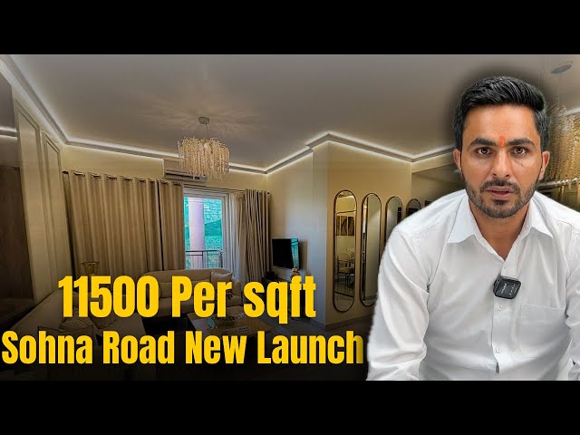 New Launch on Sohna Road at ₹11,500/Sqft! Worth It?”