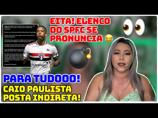 💣 AGORA! CAIO PAULISTA MANDA INDIRETA | TORCIDA E ELENCO DO SPFC VÃO A LOUCURA | HAHAAHHA