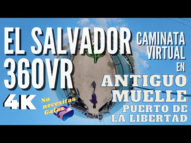 El Salvador 360 VR Caminata Virtual en Antiguo Muelle del Puerto de La Libertad 4K