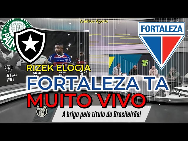 A briga pelo título do brasileiro entre Botafogo  Palmeiras e Fortaleza debate analisa oscobfrontos