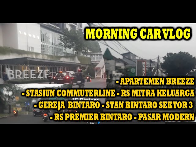 MORNING CAR VLOG - APARTEMEN BREEZE - RS MITRA KELUARGA - CITITRANS - GEREJA GPDI SEJAHTERA BINTARO