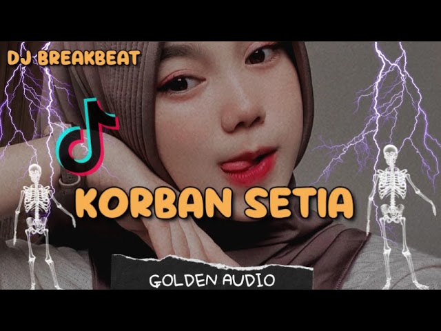 dj  mix breakbeat ~ korban setia ~ fyp tiktok ~ viral 2025 💥💥💥