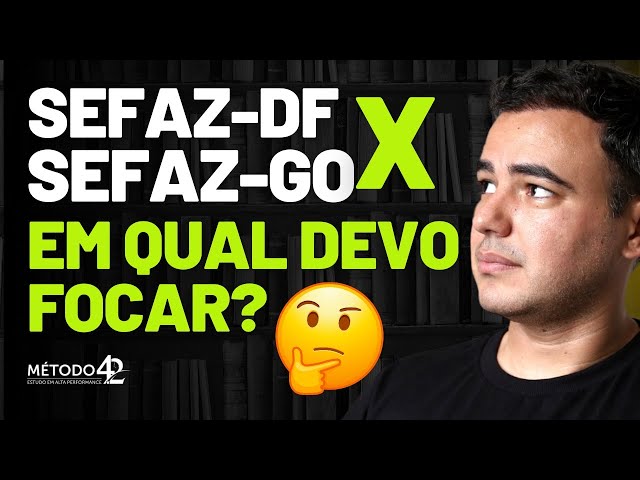 SEFAZ DF x SEFAZ GO - Em qual devo focar?