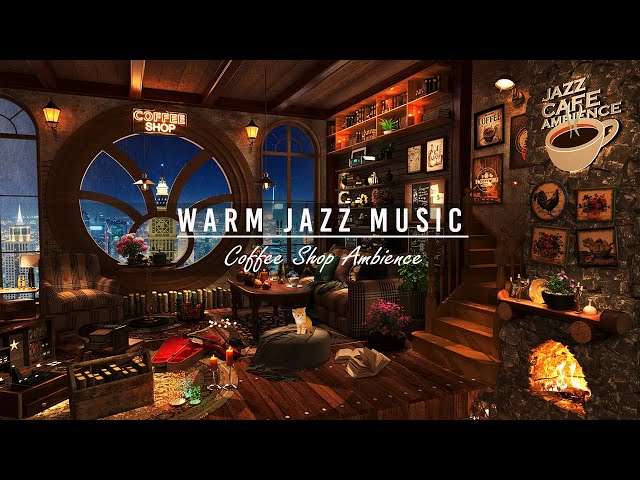 Warm Jazz Music for Stress Relief ☕ Cozy Coffee Shop Ambience and Relaxing Jazz Instrumental Music