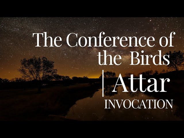 Sufism | Attar | The Conference of the Birds | INVOCATION