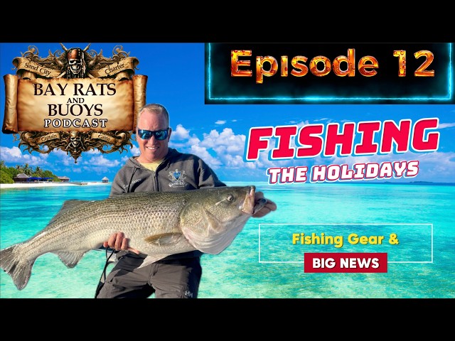 Casting Lines and Holiday Cheer: Fishing Tales from Bay Rats & Buoys Episode 12 #fishingpodcast