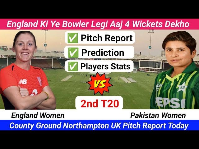 ENG W vs PAK W Dream11 Prediction | County Ground Northampton Pitch Report | 2nd T20