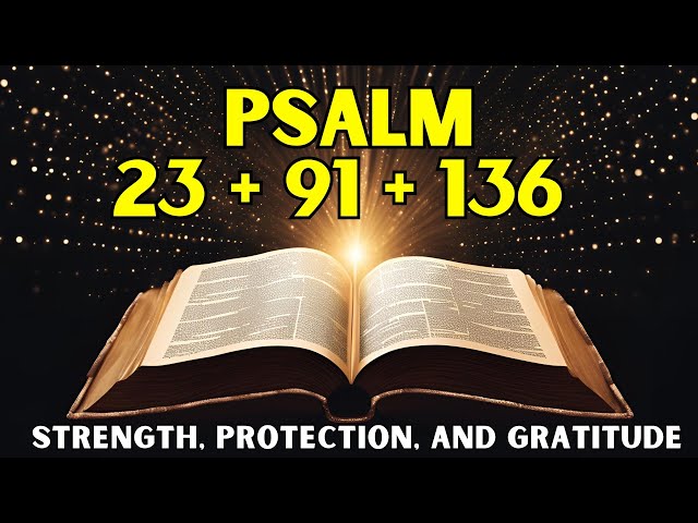 Powerful Psalms 23, 91, and 136 | Strength, Protection, and Gratitude