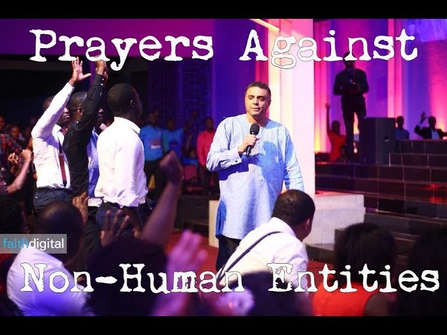 Prayers Against Non-Human Entities (Dag Heward-Mills)