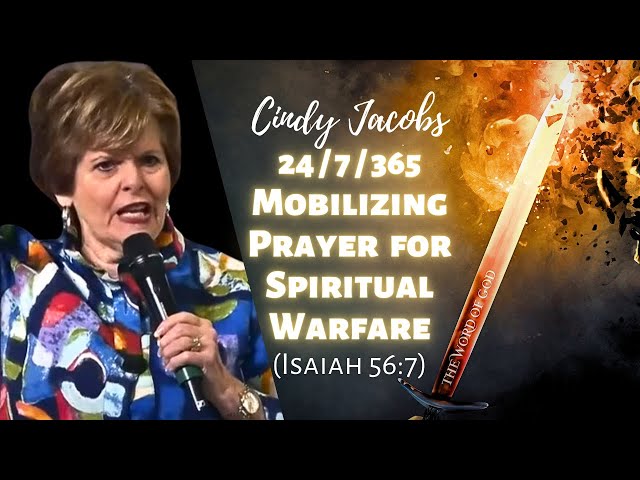 Cindy Jacobs: 24/7/365 Mobilizing Prayer for Spiritual Warfare (Isaiah 56:7)